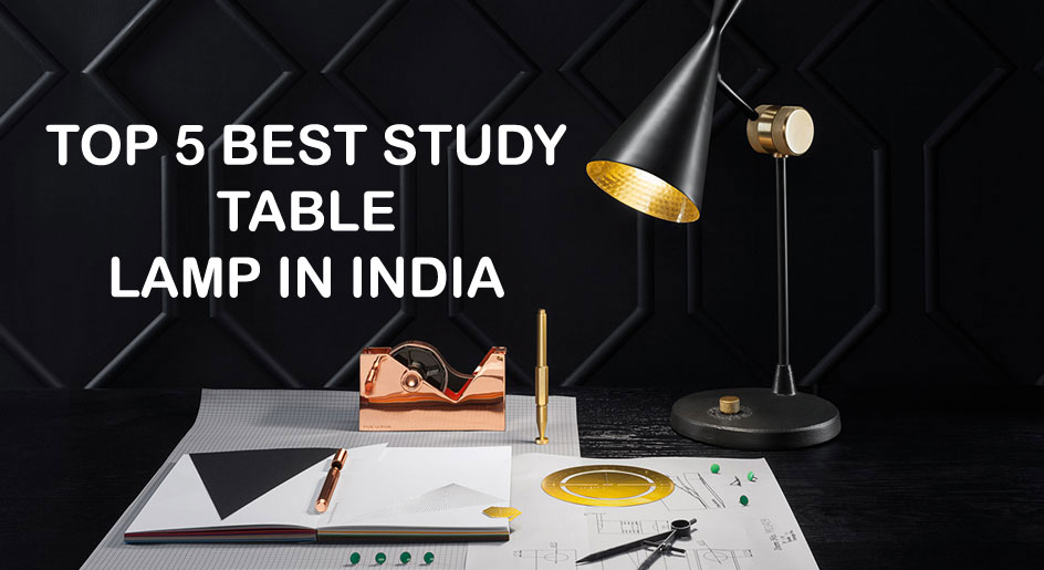 Top 5 Best Study Table Lamp In India 2021, Best Table Lamp For Studying