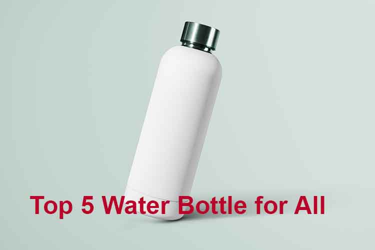Top 5 Water Bottle for All